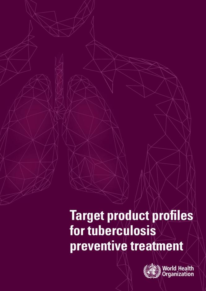 Target Product Profiles for Tuberculosis Preventive Treatment