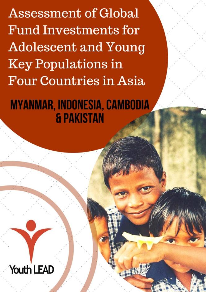 Assessment of Global Fund Investments for Adolescent and Young Key Populations in Four Countries in Asia  Myanmar, Indonesia, Cambodia, Pakistan