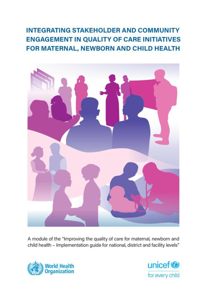 Integrating Stakeholder and Community Engagement in Quality of Care Initiatives for Maternal, Newborn and Child Health