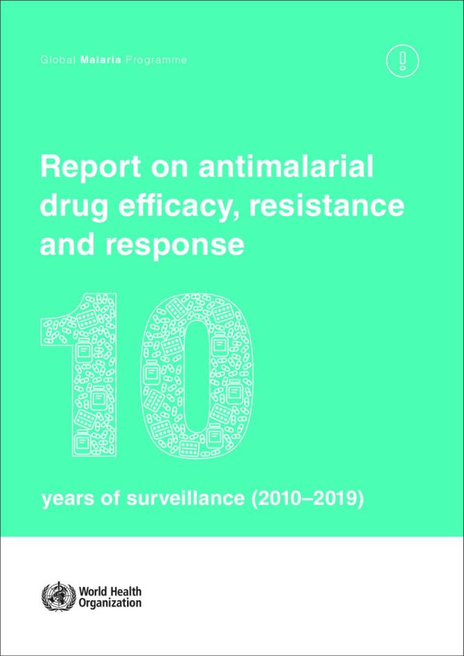 Report on Antimalarial Drug Efficacy, Resistance and Response: 10 Years of Surveillance (2010-2019)
