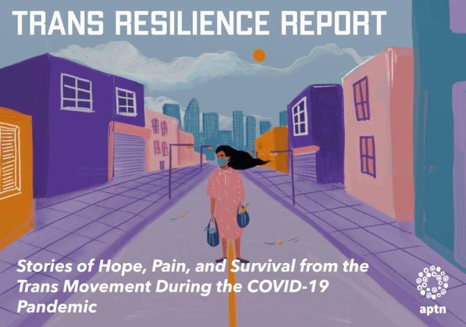 Trans Resilence Report – Stories of Hope, Pain, and Survival from the Trans Movement During the COVID-19 Pandemic