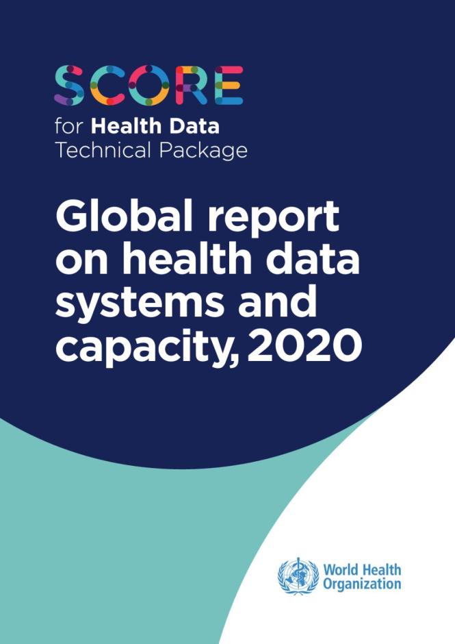 SCORE for Health Data Technical Package: Global Report on Health Data Systems and Capacity, 2020