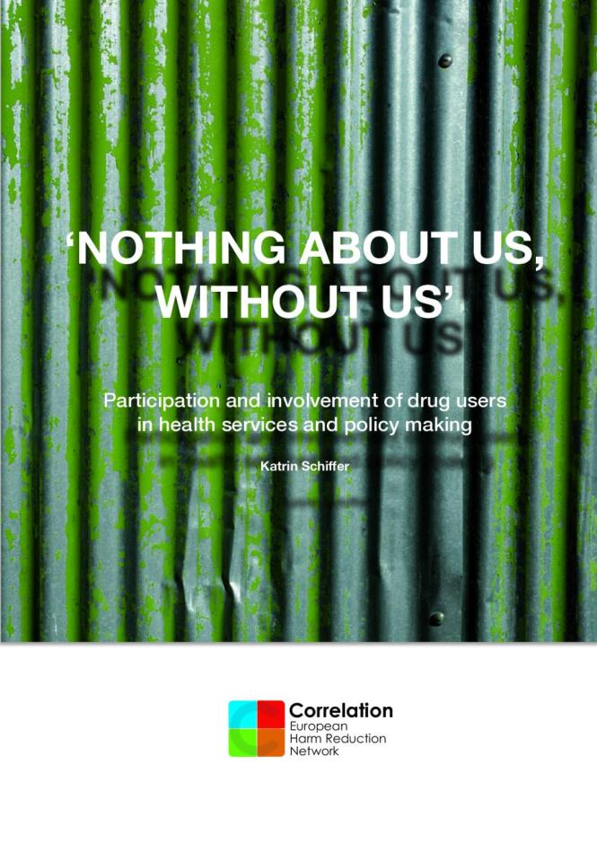 ‘Nothing About Us, Without Us’ - Participation and Involvement of Drug Users in Health Services and Policy Making