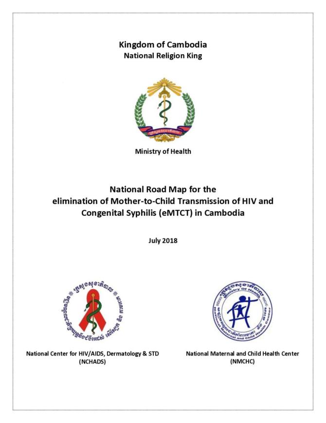 National Road Map for the Elimination of Mother-to-Child Transmission of HIV and Congenital Syphilis (eMTCT) in Cambodia