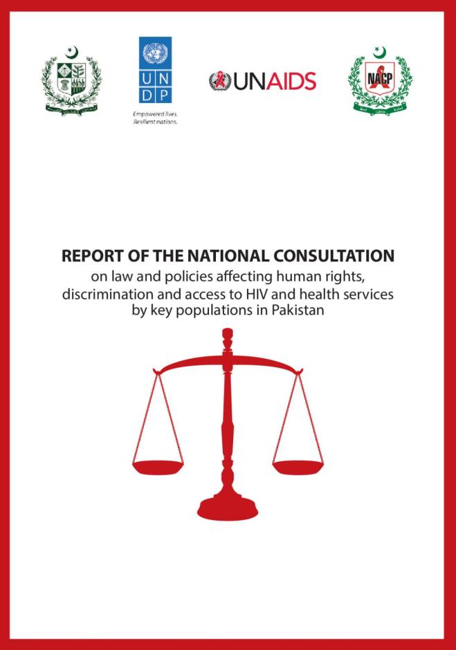 Report of the National Consultation on Law and Policies Affecting Human Rights, Discrimination and Access to HIV and Health Services by Key Populations in Pakistan