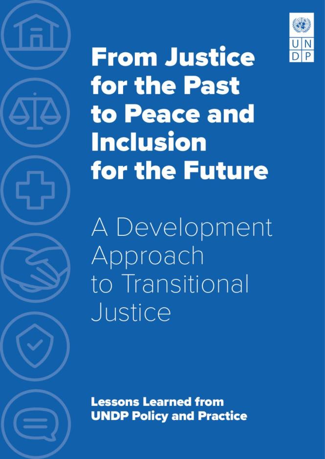 From Justice for the Past to Peace and Inclusion for the Future: A Development Approach to Transitional Justice