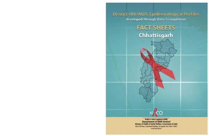 District HIV/AIDS Epidemiological Profiles Developed through Data Triangulation: Fact Sheets Chhattisgarh