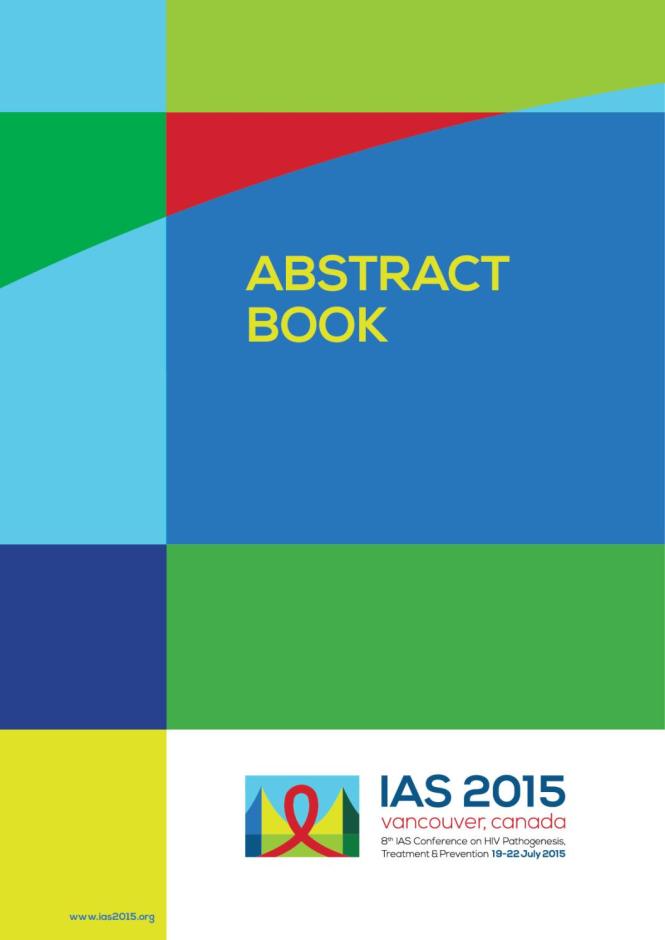 Abstract Book: IAS 2015 (8th IAS Conference on HIV Pathogenesis, Treatment and Prevention, 19 - 22 July 2015)