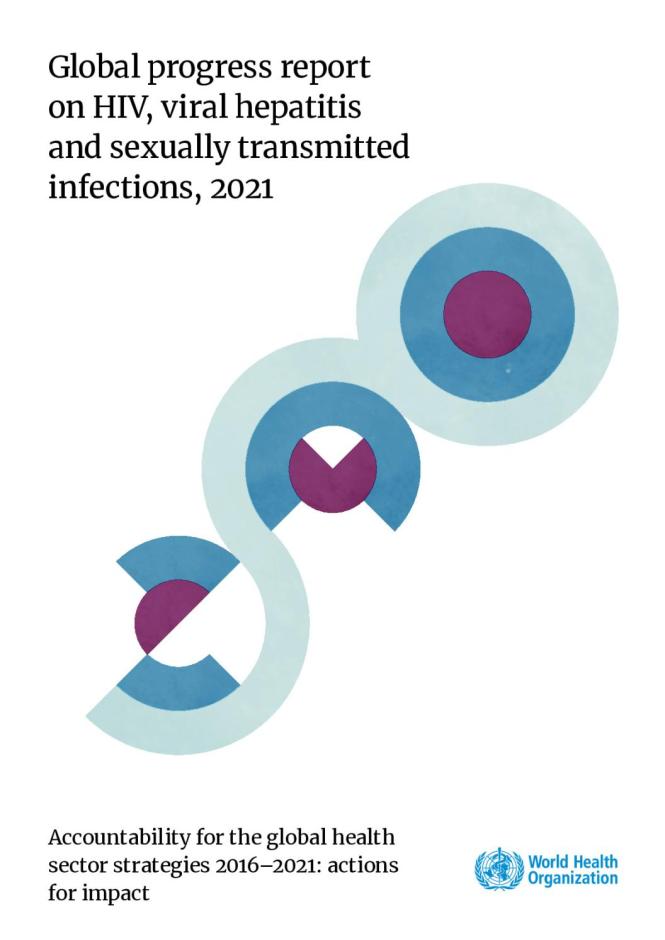 Global Progress Report on HIV, Viral Hepatitis and Sexually Transmitted Infections, 2021