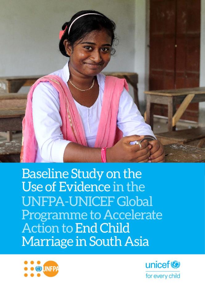 Baseline Study on the Use of Evidence in the UNFPA-UNICEF Global Programme to Accelerate Action to End Child Marriage in South Asia