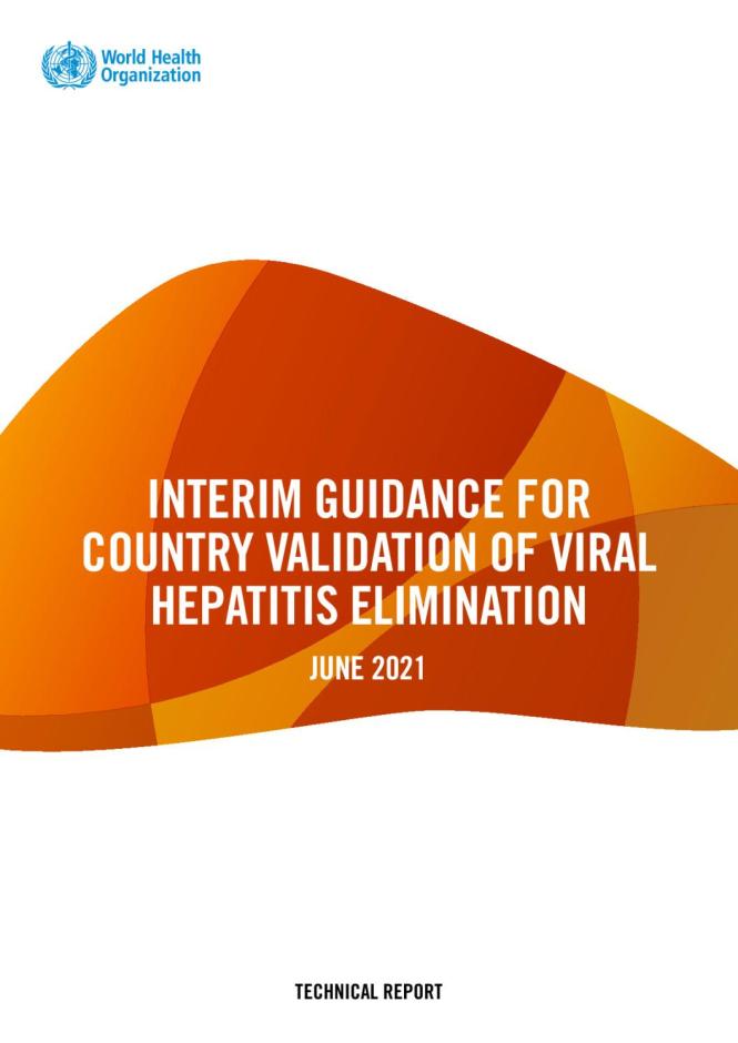 Interim Guidance for Country Validation of Viral Hepatitis Elimination