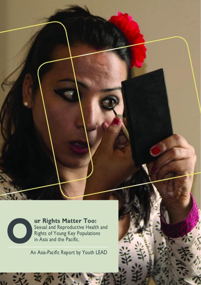 Our Rights Matter Too: Sexual and Reproductive Health and Rights of Young Key Populations in Asia and the Pacific