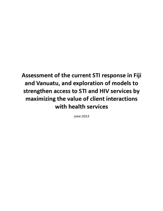Assessment of the Current STI Response in Fiji and Vanuatu, and Exploration of Models to Strengthen Access to STI and HIV Services by Maximizing the Value of Client Interactions with Health Services