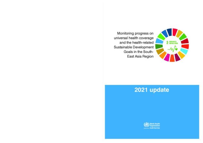 Monitoring Progress on Universal Health Coverage and the Health-related Sustainable Development Goals in the WHO South-East Asia Region: 2021 Update
