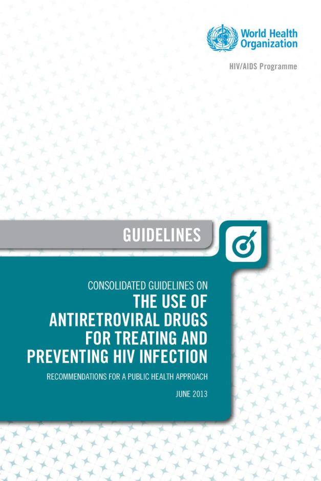 Consolidated Guidelines on the Use of Antiretroviral Drugs for Treating and Preventing HIV Infection: Recommendations for a Public Health Approach