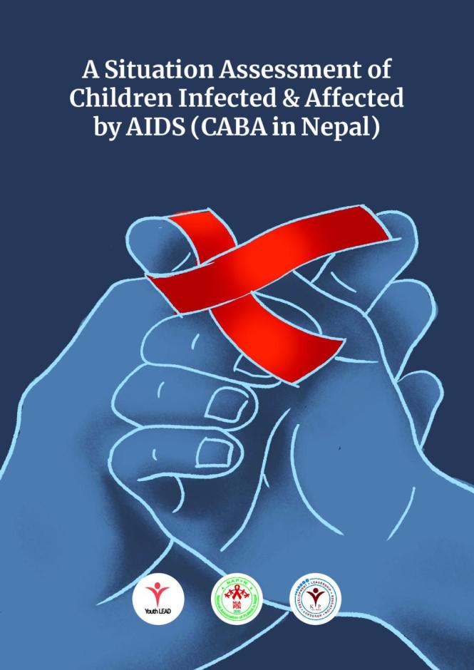 A Situation Assessment of Children Infected and Affected by AIDS (CABA) in Nepal
