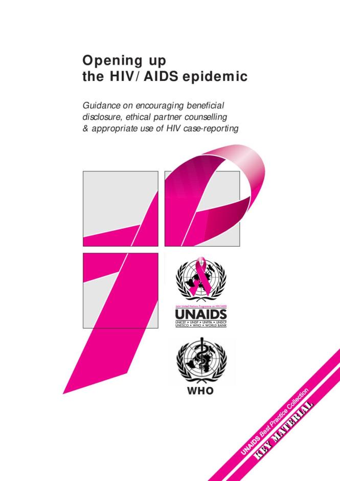Opening up the HIV/AIDS epidemic: Guidance on encouraging beneficial disclosure, ethical partner counselling and appropriate use of HIV case-reporting
