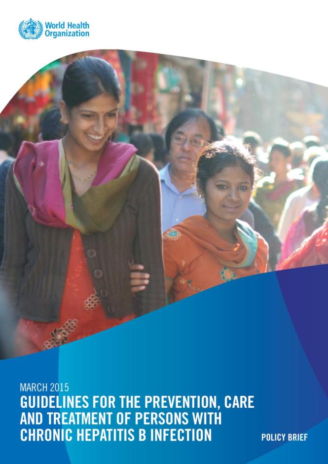 Policy Brief: Guidelines for the Prevention, Care and Treatment of Persons with Chronic Hepatitis B Infection