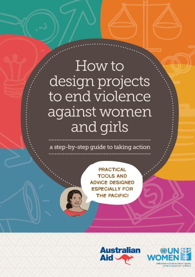How to Design Projects to End Violence Against Women and Girls: A Step-by-Step Guide to Taking Action