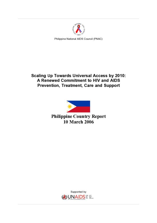 Scaling Up Towards Universal Access by 2010 - A Renewed Commitment to HIV/AIDS Prevention, Treatment, Care and Support: Philippines Country Report