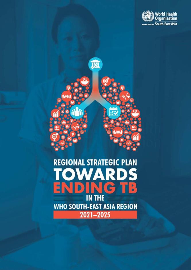 Regional Strategic Plan towards Ending TB in the WHO South-East Asia Region: 2021–2025