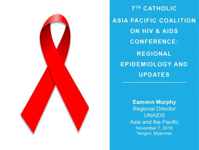 7th Catholic Asia Pacific coalition on HIV and AIDS conference: Regional epidemiology and updates