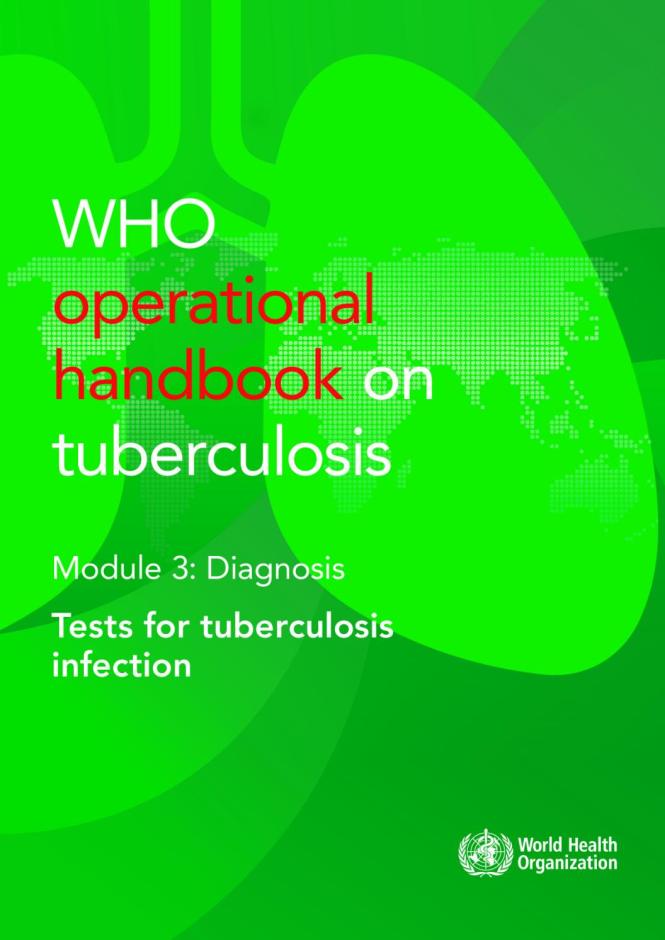 WHO operational handbook on tuberculosis: module 3: diagnosis: tests for tuberculosis infection