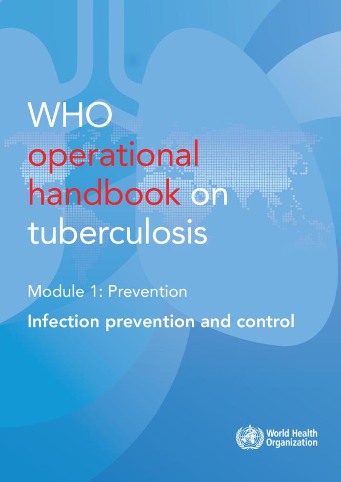 WHO operational handbook on tuberculosis: module 1: prevention: infection prevention and control