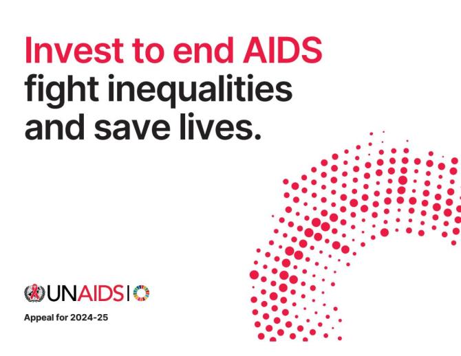 Invest to end AIDS fight inequalities and save lives: 2024-2025 appeal